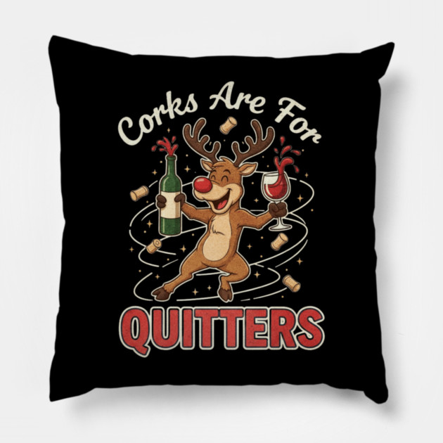 Corks are for Quitters Reindeer Funny Christmas Wine Lover Pillow by shirtlux