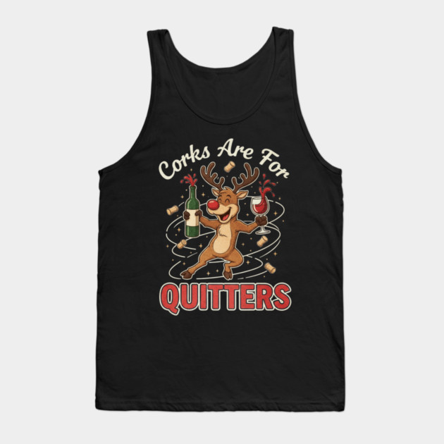 Corks are for Quitters Reindeer Funny Christmas Wine Lover Tank Top by shirtlux