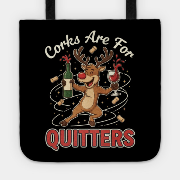Corks are for Quitters Reindeer Funny Christmas Wine Lover Tote by shirtlux