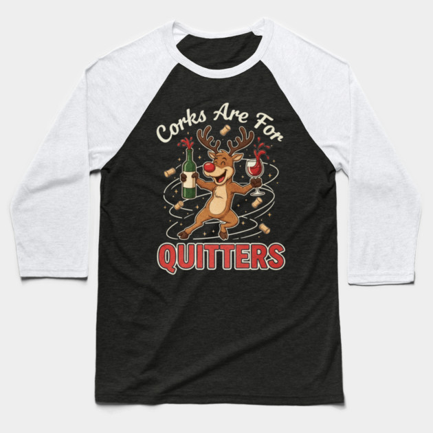 Corks are for Quitters Reindeer Funny Christmas Wine Lover Baseball T-Shirt by shirtlux