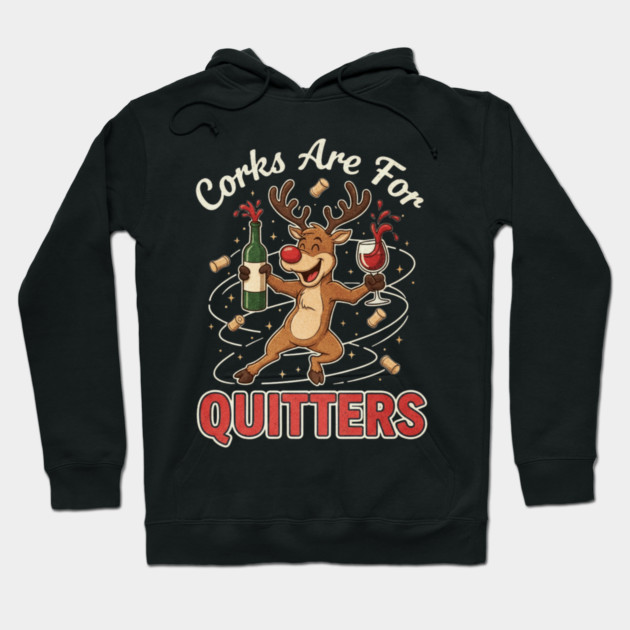 Corks are for Quitters Reindeer Funny Christmas Wine Lover Hoodie by shirtlux