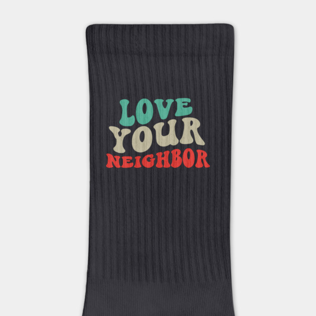 Love Your Neighbor by Charles's Store 8