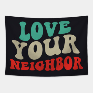 Love Your Neighbor Tapestry