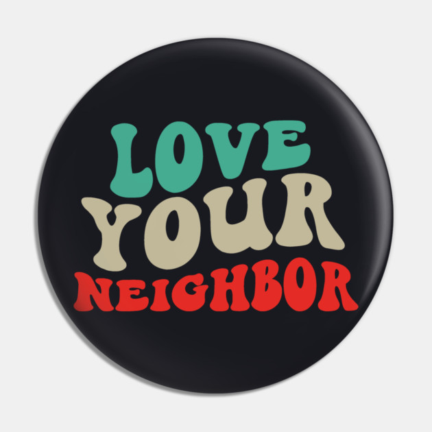 Love Your Neighbor Pin by Charles's Store 8