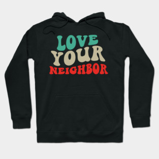 Love Your Neighbor Hoodie