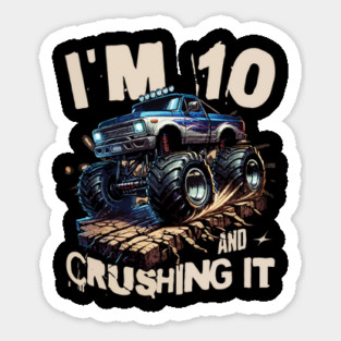 I'm 10 And Crushing It, 10th Birthday, Monster Truck Sticker