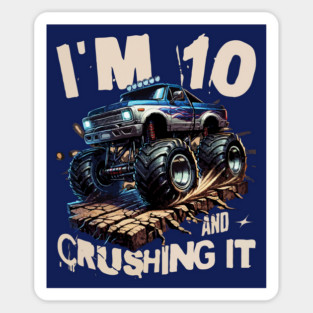 I'm 10 And Crushing It, 10th Birthday, Monster Truck Magnet