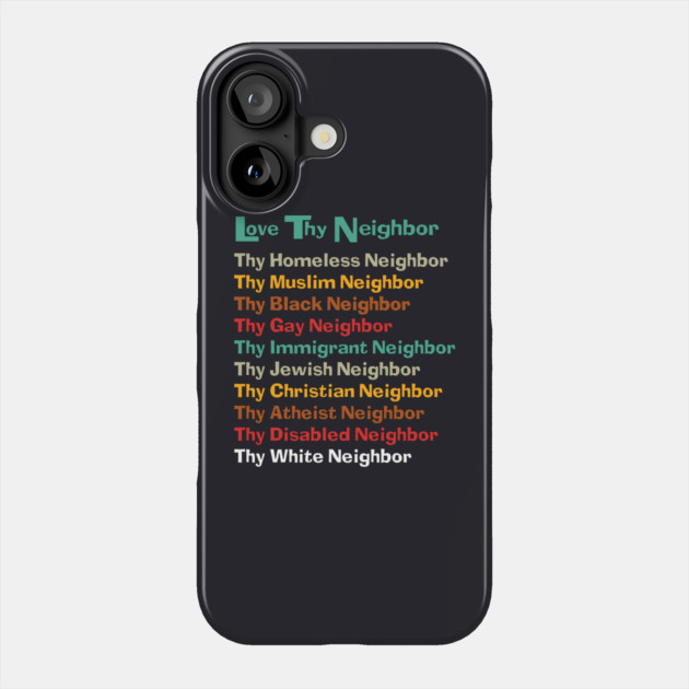 Classic Love Thy Neighbor Color Back Phone Case by Charles's Store 8