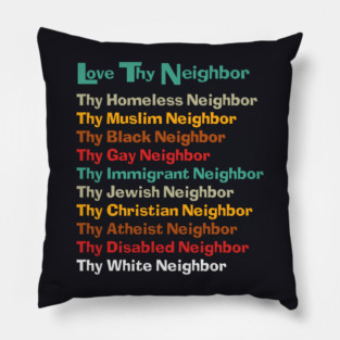 Classic Love Thy Neighbor Color Back Pillow