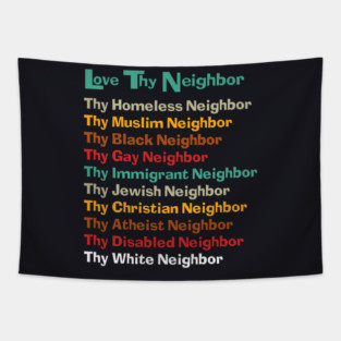 Classic Love Thy Neighbor Color Back Tapestry