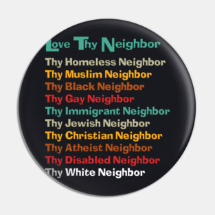 Classic Love Thy Neighbor Color Back Pin
