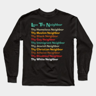 Classic Love Thy Neighbor Color Back Long Sleeve T-Shirt