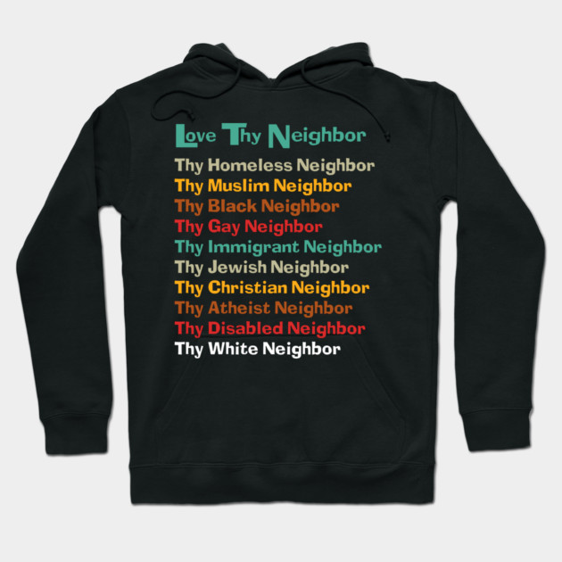 Classic Love Thy Neighbor Color Back Hoodie by Charles's Store 8