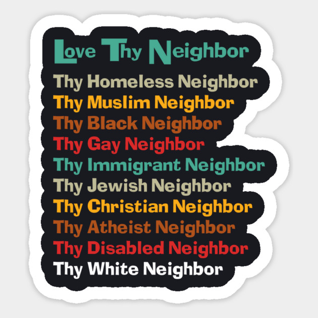 Classic Love Thy Neighbor Color Back Sticker by Charles's Store 8