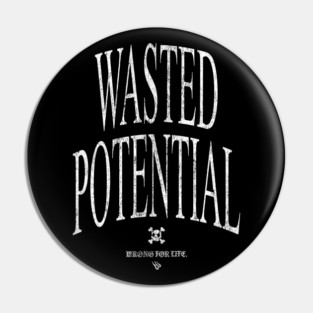 WASTED POTENTIAL Pin