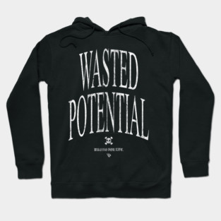 WASTED POTENTIAL Hoodie
