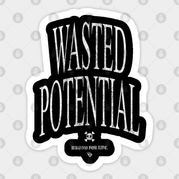 WASTED POTENTIAL Sticker by Wrong