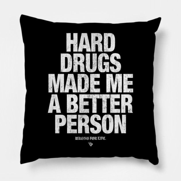 HARD DRUGS Pillow by Wrongteeshirt