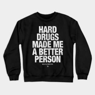 HARD DRUGS Crewneck Sweatshirt