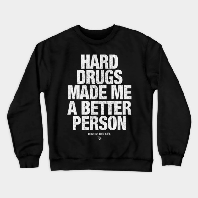 HARD DRUGS Crewneck Sweatshirt by Wrongteeshirt