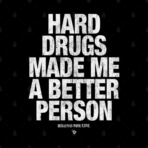 HARD DRUGS by Wrongteeshirt