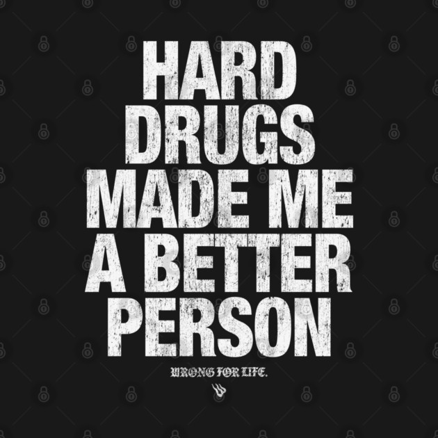 HARD DRUGS by Wrongteeshirt
