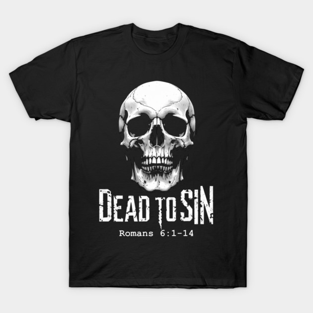 Dead 2 Sin T-Shirt by faithfamilyhomedesigns