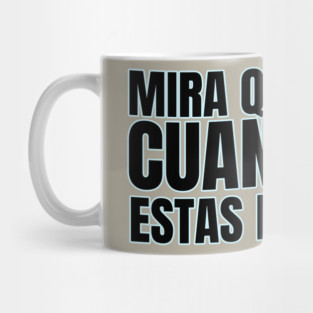MIRA QUIEN ERES CUANDO NO ESTAS PENSANDO Mug