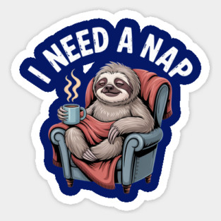 I Need A Nap Sloth Sticker