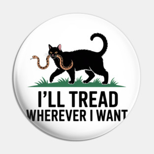 I'll tread wherever i want Pin