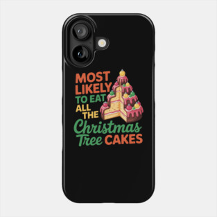 Funny Christmas Tree Cake Lover Holiday Quote Phone Case