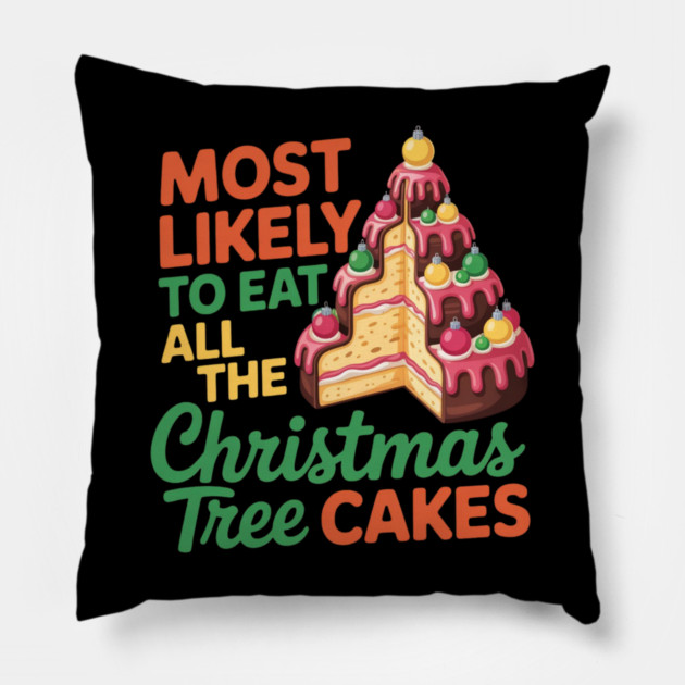 Funny Christmas Tree Cake Lover Holiday Quote Pillow by Creatifly Graphic Tees