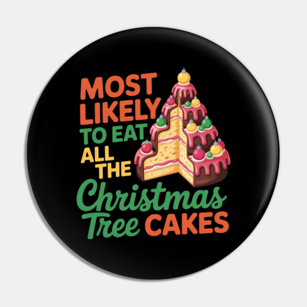 Funny Christmas Tree Cake Lover Holiday Quote Pin by Creatifly Graphic Tees