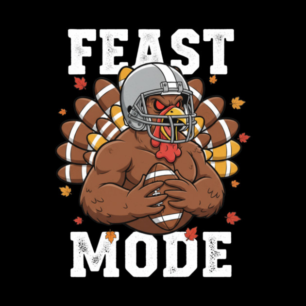 Feast Mode Turkey – Thanksgiving Football by ArtistTee ⭐⭐⭐⭐⭐