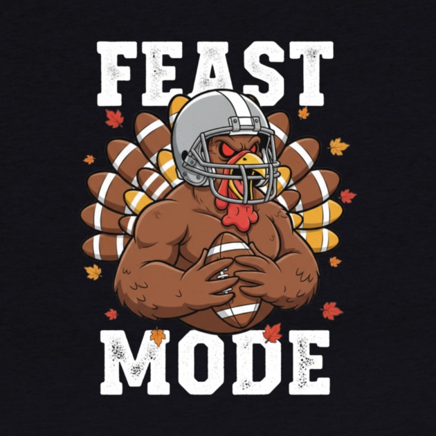 Feast Mode Turkey – Thanksgiving Football by ArtistTee ⭐⭐⭐⭐⭐