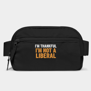I’m Thankful I’m Not a Liberal – Bold Slogan Bag
