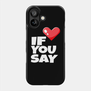If You Say Funny I Love Heart Red Color Men Women Phone Case