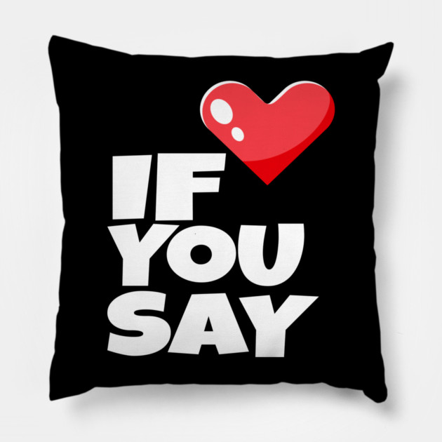 If You Say Funny I Love Heart Red Color Men Women Pillow by OUTFITPAW