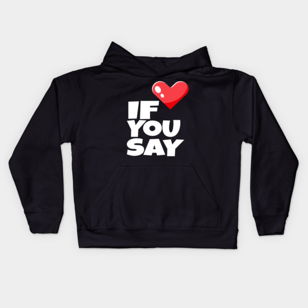 If You Say Funny I Love Heart Red Color Men Women Kids Hoodie by OUTFITPAW