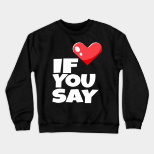 If You Say Funny I Love Heart Red Color Men Women Crewneck Sweatshirt