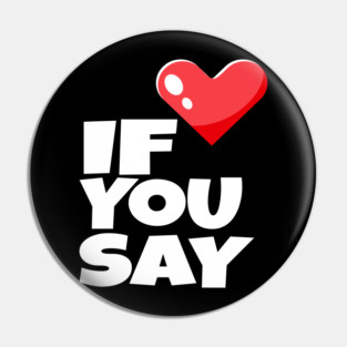 If You Say Funny I Love Heart Red Color Men Women Pin