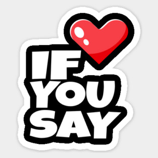 If You Say Funny I Love Heart Red Color Men Women Sticker