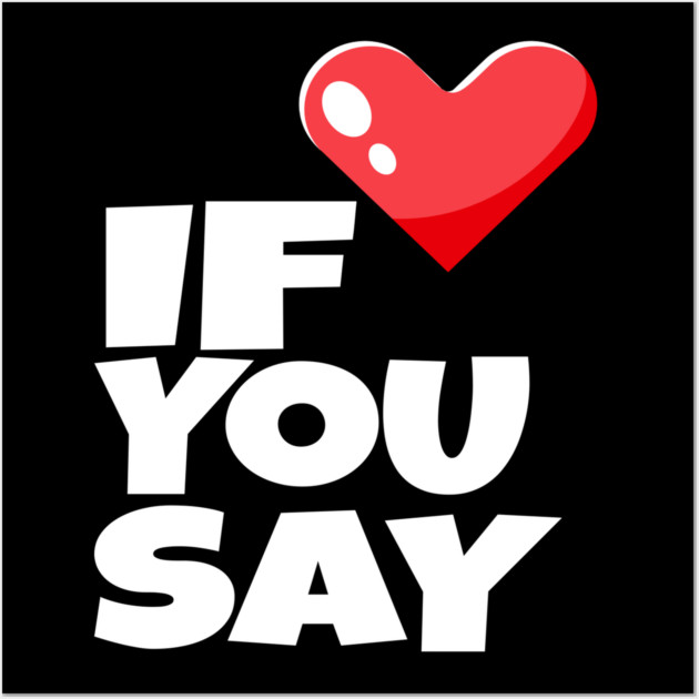 If You Say Funny I Love Heart Red Color Men Women Wall Art by OUTFITPAW