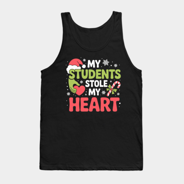 My Students Stole My Heart Christmas Teacher Quote Tank Top by Creatifly Graphic Tees