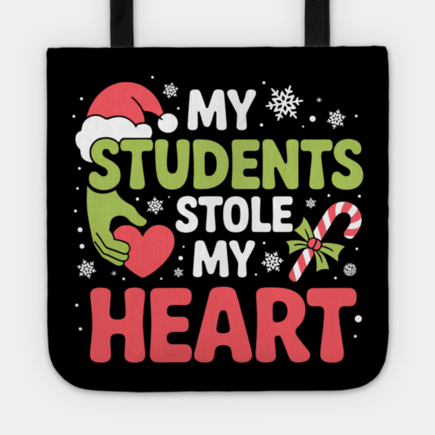 My Students Stole My Heart Christmas Teacher Quote Tote by Creatifly Graphic Tees