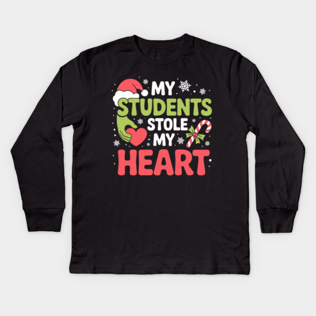 My Students Stole My Heart Christmas Teacher Quote Kids Long Sleeve T-Shirt by Creatifly Graphic Tees