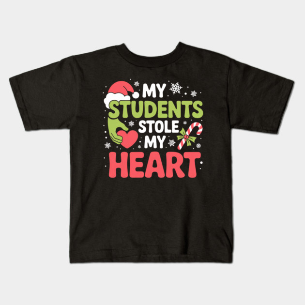 My Students Stole My Heart Christmas Teacher Quote Kids T-Shirt by Creatifly Graphic Tees