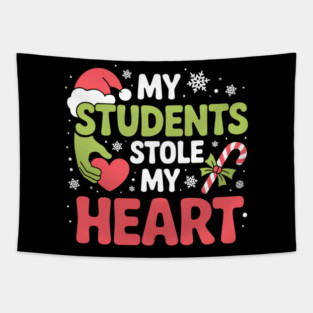 My Students Stole My Heart Christmas Teacher Quote Tapestry