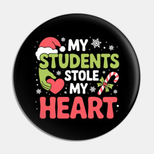 My Students Stole My Heart Christmas Teacher Quote Pin