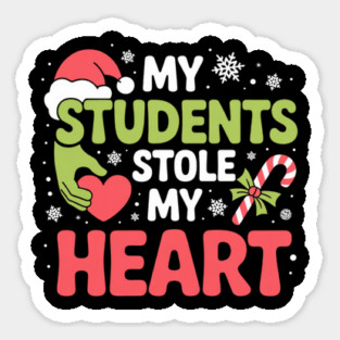 My Students Stole My Heart Christmas Teacher Quote Sticker